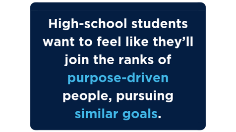 Blog_Alumni Influencers_Quote_High-school students want to feel like they’ll join the ranks of purpose-driven people, pursuing similar goals.